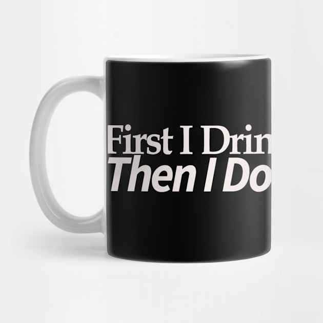 first i drink coffee , then i do things by MariaB
